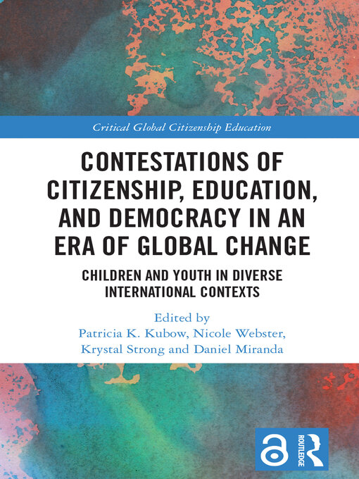 Title details for Contestations of Citizenship, Education, and Democracy in an Era of Global Change by Patricia K. Kubow - Available